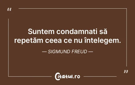 Suntem condamnați să repetăm ceea ce ...
