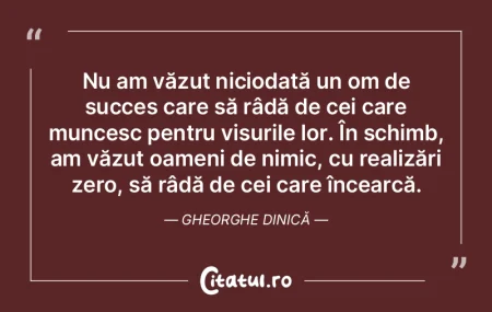 Nu am văzut niciodată un om de succes ...