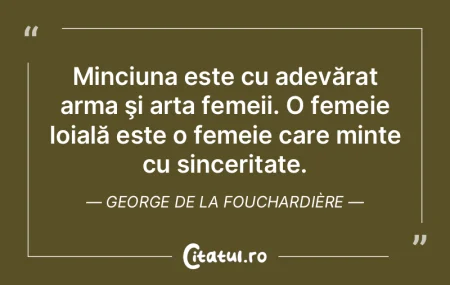 Minciuna este cu adevărat arma şi arta...
