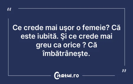 Ce crede mai uşor o femeie? Că este iu...