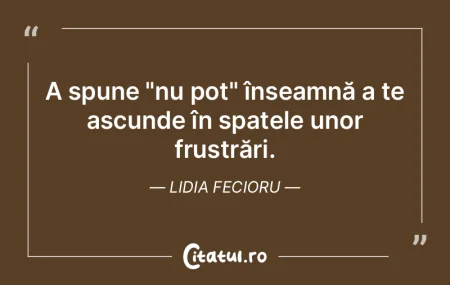 A spune "nu pot" înseamnă a te ascunde... A spune "nu pot" înseamnă a te ascunde...