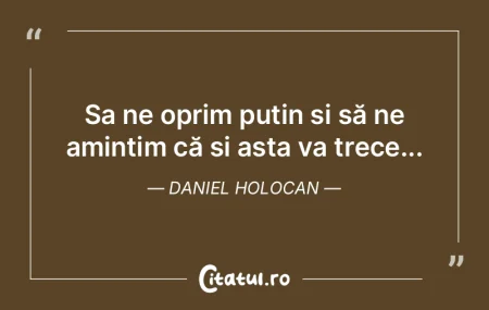 Sa ne oprim puțin și să ne amintim c�...