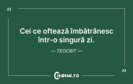 Cei ce oftează îmbătrânesc într-o s...