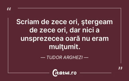 Scriam de zece ori, ştergeam de zece or...
