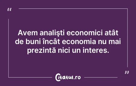 Avem analiÅŸti economici atât de buni Ã... Avem analiÅŸti economici atât de buni Ã...