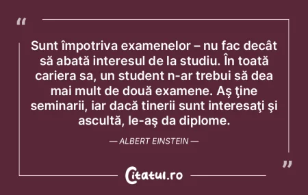Sunt împotriva examenelor – nu fac de... Sunt împotriva examenelor – nu fac de...