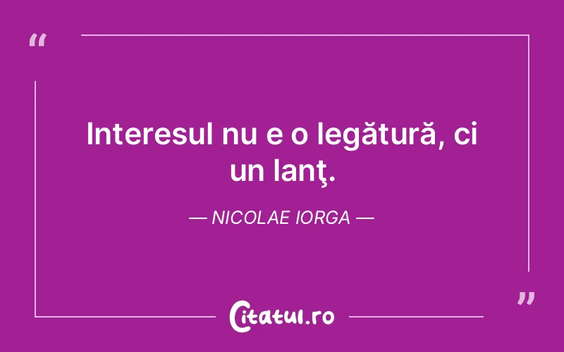 Citat Nicolae Iorga - citate triste