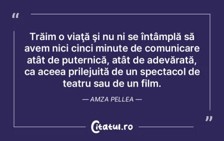 Trăim o viaţă şi nu ni se întâmpl�...