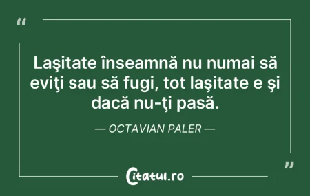 Laşitate înseamnă nu numai să eviţi...