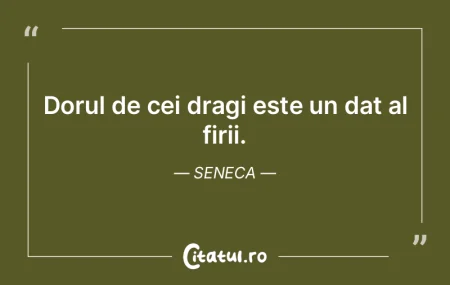 Dorul de cei dragi este un dat al firii....