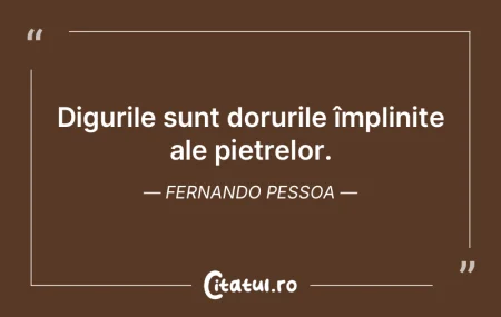 Digurile sunt dorurile împlinite ale pi...