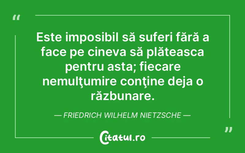 Citat Friedrich Wilhelm Nietzsche - citate triste