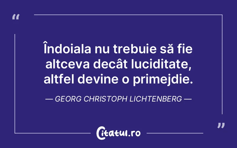 Citat Georg Christoph Lichtenberg - citate triste