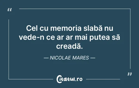 Cel cu memoria slabă nu vede-n ce ar ar...