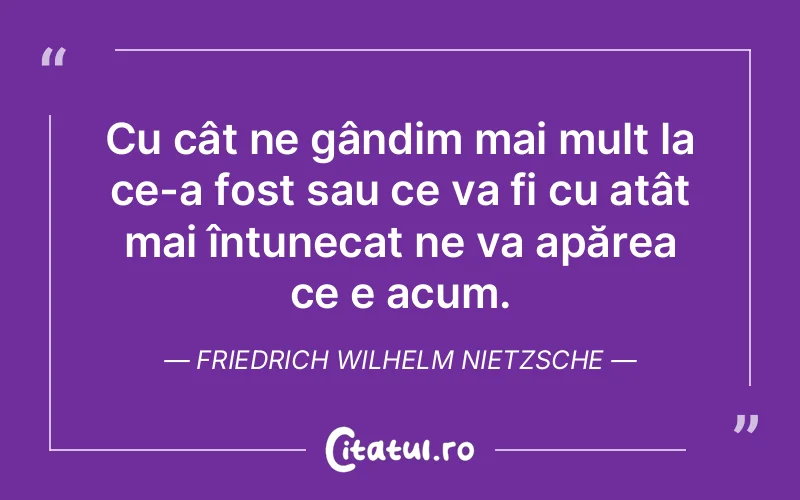 Citat Friedrich Wilhelm Nietzsche - citate triste
