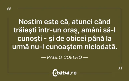 Nostim este că, atunci când trăieşti...