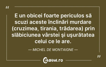 E un obicei foarte periculos să scuzi a...