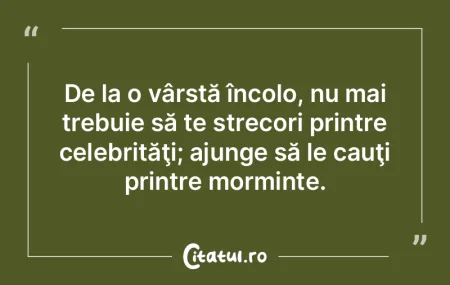 De la o vârstă încolo, nu mai trebuie...