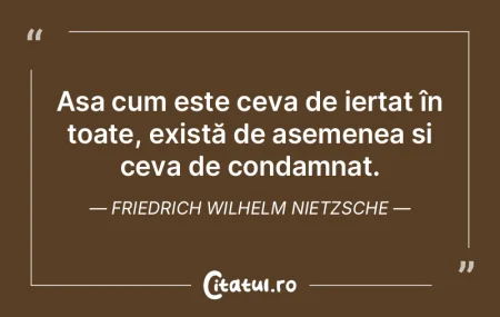 Așa cum este ceva de iertat în toate, ...