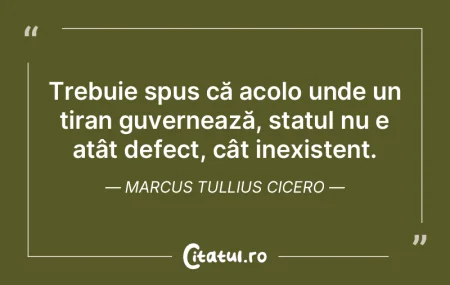 Trebuie spus că acolo unde un tiran guv...