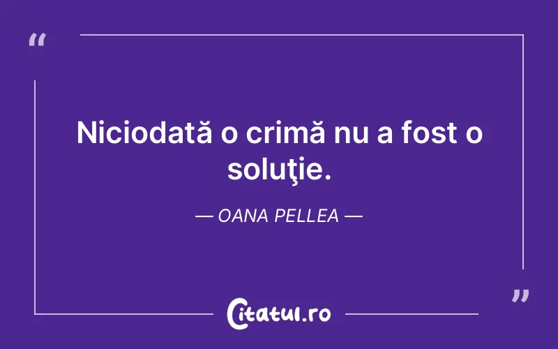Citat Oana Pellea - citate triste