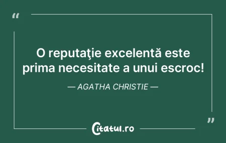 O reputaţie excelentă este prima neces...