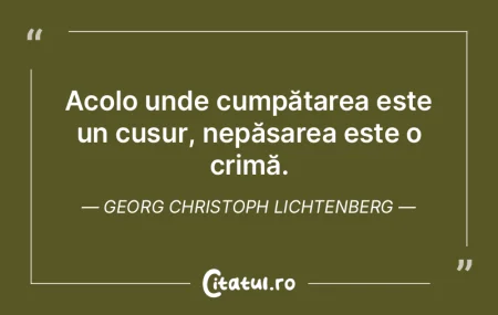 Acolo unde cumpătarea este un cusur, ne...