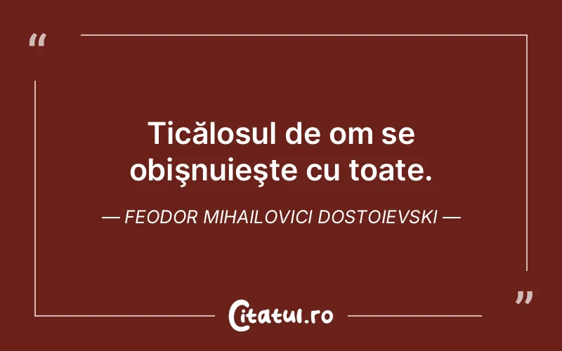 Citat Feodor Mihailovici Dostoievski - citate triste
