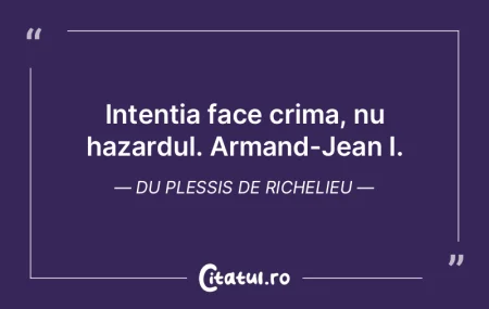 Intentia face crima, nu hazardul. Armand...