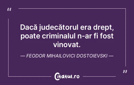 Dacă judecătorul era drept, poate crim...