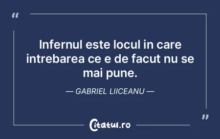 Infernul este locul in care intrebarea c... Infernul este locul in care intrebarea c...