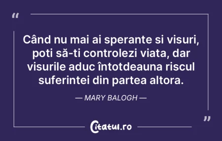 Când nu mai ai speranțe și visuri, po...