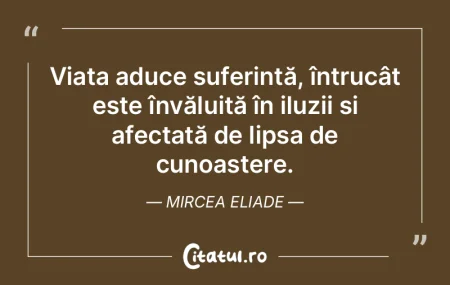 Viața aduce suferință, întrucât est... Viața aduce suferință, întrucât est...