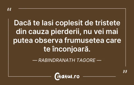 Dacă te lași copleșit de tristețe di... Dacă te lași copleșit de tristețe di...