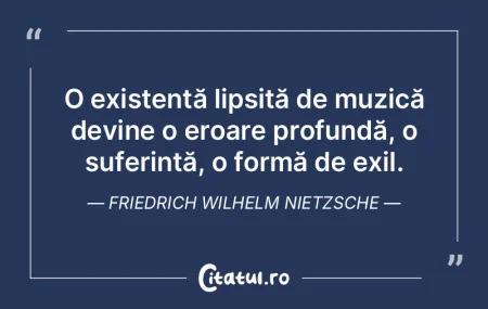 O existență lipsită de muzică devine... O existență lipsită de muzică devine...