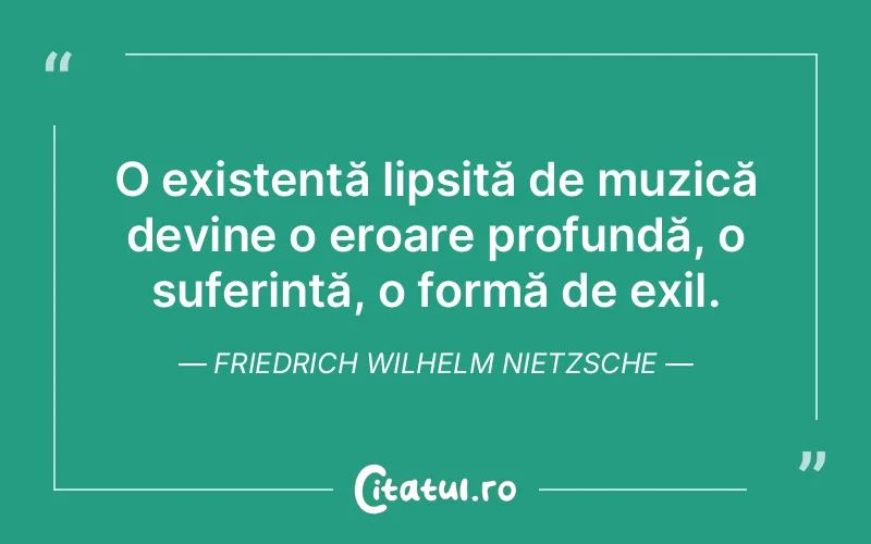 Citat Friedrich Wilhelm Nietzsche - citate triste
