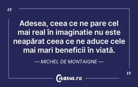 Adesea, ceea ce ne pare cel mai real în...