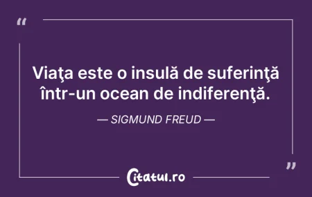 Viaţa este o insulă de suferinţă în...