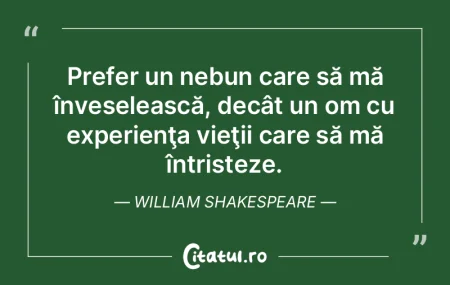 Prefer un nebun care să mă înveseleas...