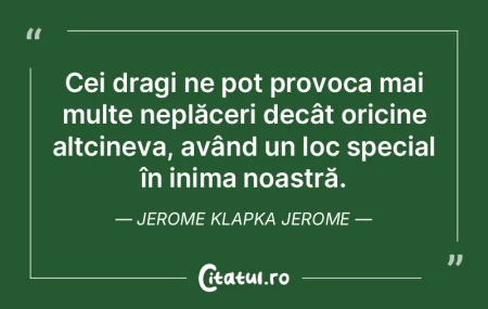 Cei dragi ne pot provoca mai multe neplÄ... Cei dragi ne pot provoca mai multe neplÄ...