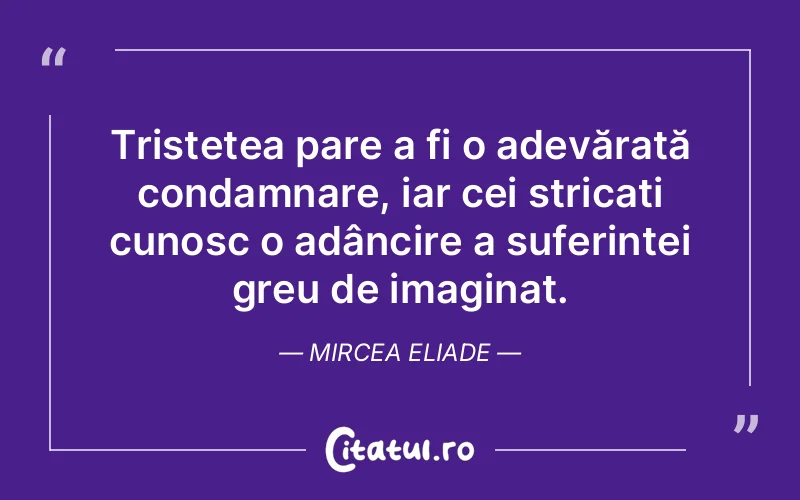 Citat Mircea Eliade - citate triste