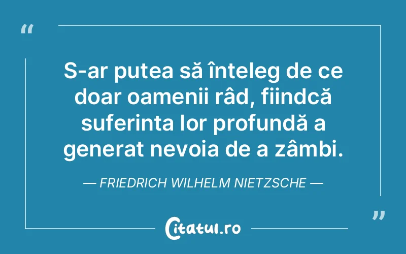 Citat Friedrich Wilhelm Nietzsche - citate triste