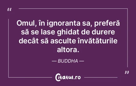 Omul, în ignoranța sa, preferă să se... Omul, în ignoranța sa, preferă să se...