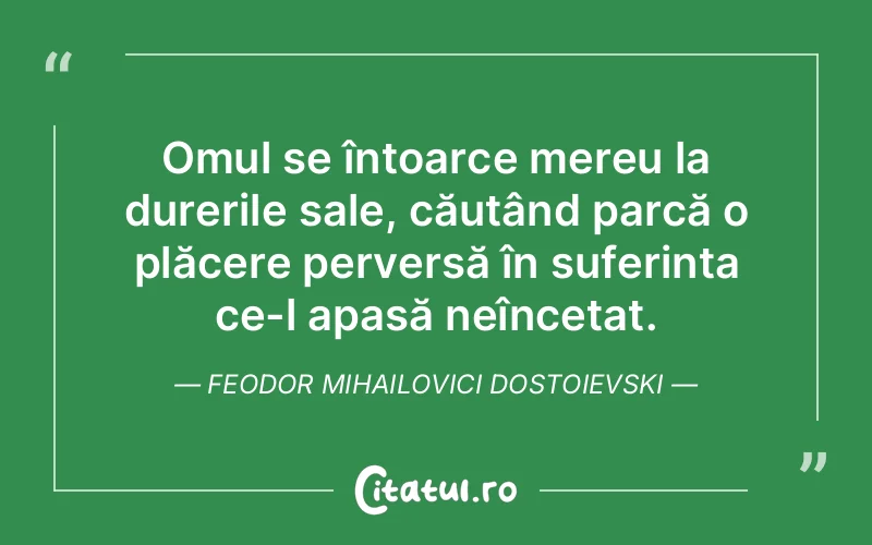 Citat Feodor Mihailovici Dostoievski - citate triste