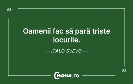 Oamenii fac să pară triste locurile. I... Oamenii fac să pară triste locurile. I...