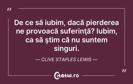 De ce să iubim, dacă pierderea ne prov...