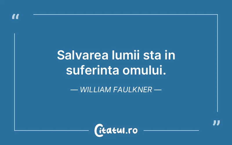 Citat William Faulkner - citate triste
