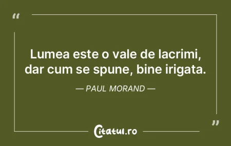 Lumea este o vale de lacrimi, dar cum se... Lumea este o vale de lacrimi, dar cum se...