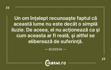 Un om înţelept recunoaşte faptul că ...