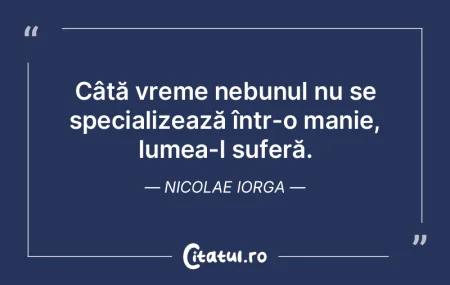 Câtă vreme nebunul nu se specializeazÄ... Câtă vreme nebunul nu se specializeazÄ...